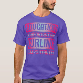 T-shirt L'éducation est importante, mais le curling est im