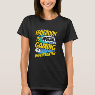 T-shirt L'Éducation Est Importante, Mais Le Jeu Est Import
