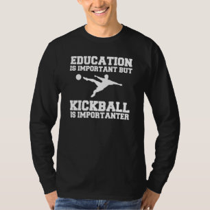 T-shirt L'Éducation Est Importante, Mais Le Kickball Est I
