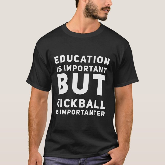 T-shirt L'Éducation Est Importante, Mais Le Kickball Est I (Devant)