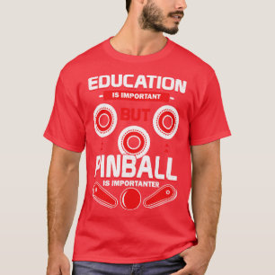 T-shirt L'Éducation Est Importante, Mais Le Pinball Est Im