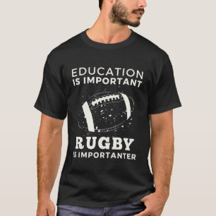 T-shirt L'Éducation Est Importante, Mais Le Rugby Est Impo