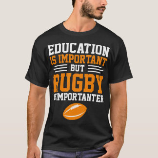 T-shirt L'éducation est importante, mais le rugby est impo