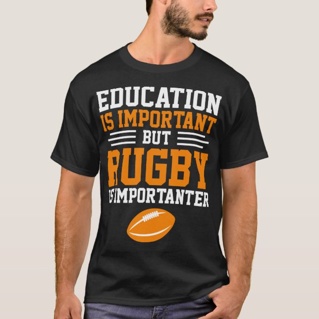 T-shirt L'éducation est importante, mais le rugby est impo (Devant)