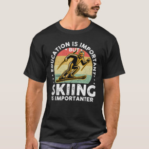 T-shirt L'Éducation Est Importante, Mais Le Ski Est Import