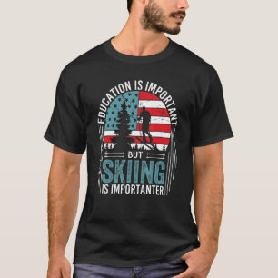 T-shirt L'éducation est importante mais le ski est plus im