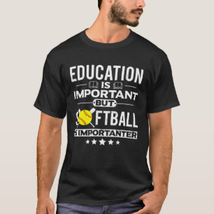 T-shirt L'éducation est importante mais le softball est en