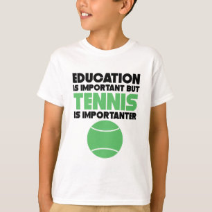 T-shirt L'éducation est importante mais le tennis est
