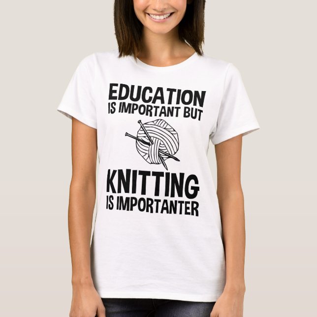T-shirt L'Éducation Est Importante, Mais Le Tricot Est Imp (Devant)