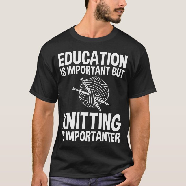 T-shirt L'Éducation Est Importante, Mais Le Tricot Est Imp (Devant)
