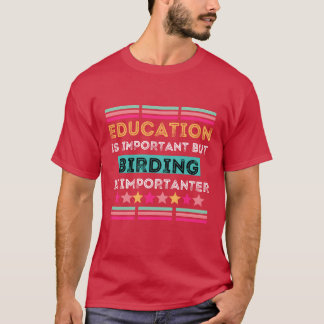T-shirt L'éducation est importante, mais l'oiseau est impo