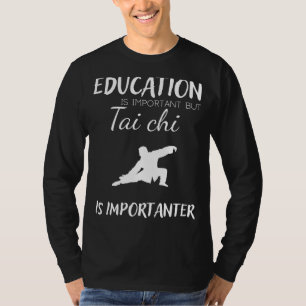 T-shirt L'éducation est importante, mais Tai Chi est impor
