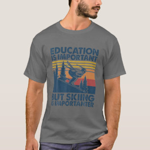 T-shirt L'Éducation vintage Est Importante, Mais Le Ski E