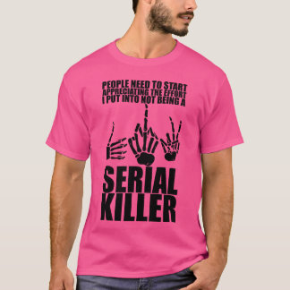 T-shirt L'effort que j'ai mis dans ne pas être un tueur en