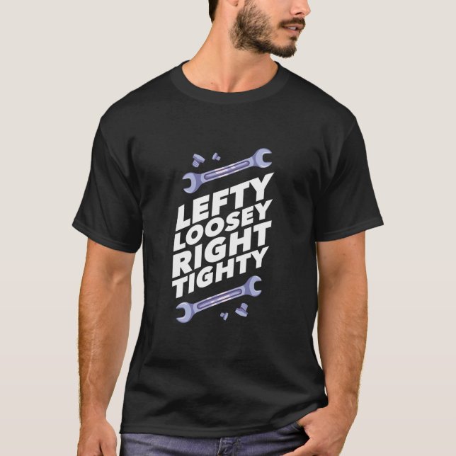 T-shirt Lefty Loosey Droit de l'atelier puissant Citation  (Devant)