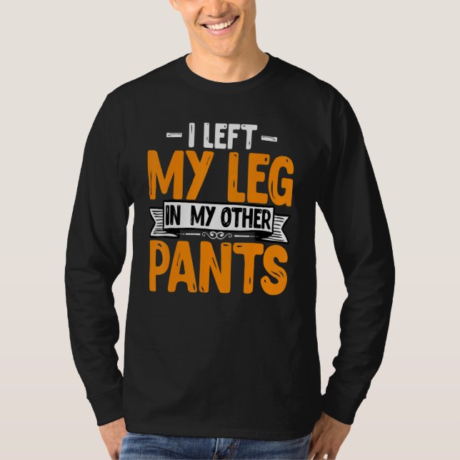 T-shirt Leg Amputee - Funny I Left My Leg Prosthetic Amput (Devant)