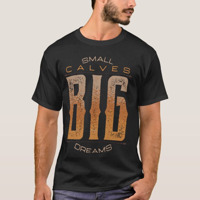 T-shirt Leg Day Small Calves Big Dreams Funny Workout Gym  (Devant)