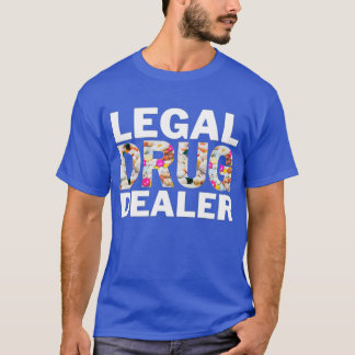 T-shirt Legal Drug Dealer Funny Pharmacist