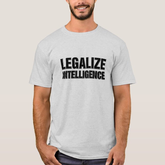 T-shirt Légalisez l'intelligence drôle (Devant)