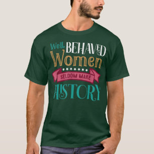 T-shirt L'égalité bien comporté Les femmes font rarement l