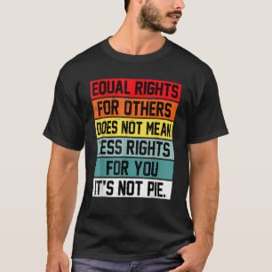T-shirt L'Égalité Des Droits Pour Les Autres Ne Signifie P