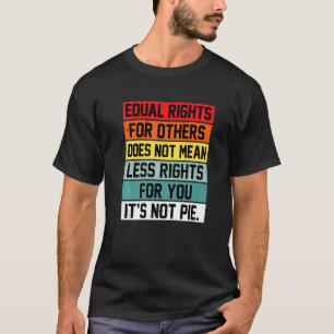 T-shirt L'Égalité Des Droits Pour Les Autres Ne Signifie P