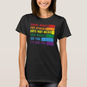 T-shirt L'Égalité Des Droits Pour Les Autres Ne Signifie P