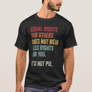 T-shirt L'Égalité Des Droits Pour Les Autres Ne Signifie P