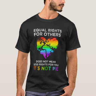 T-shirt L'Égalité Des Droits Pour Les Autres Ne Signifie P