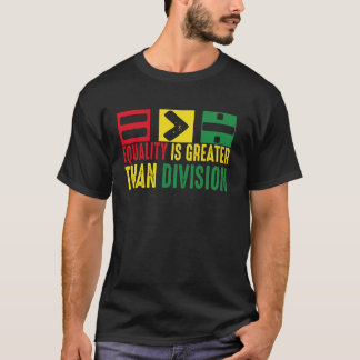T-shirt L'égalité est plus grande que la division