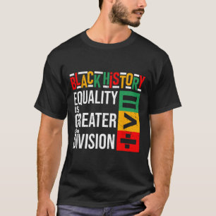T-shirt L'égalité est plus grande que la division Histoire