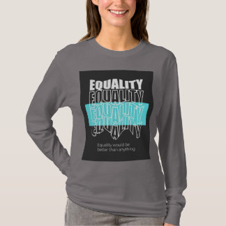 T-shirt L'Égalité Serait Meilleure Que N'importe Quelle Ty