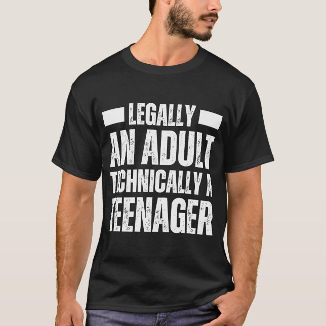 T-shirt LEGALLY AN ADULT TECHNICALLY A TEENAGER Boy Girl 1 (Devant)
