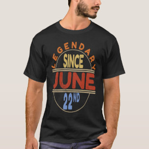 T-shirt Légendaire depuis le 22 juin Anniversaire Vintage