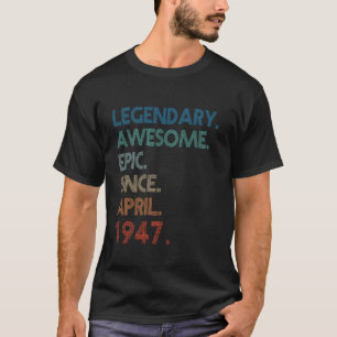 T-shirt Légendaire Incroyable Épique Depuis Avril 1947 78e