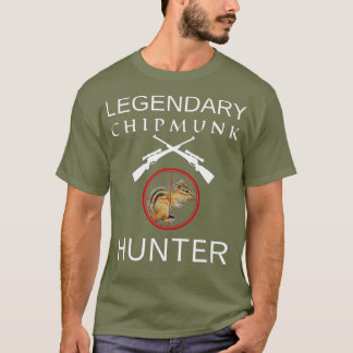 T-shirt Legendary Chipmunk Hunter