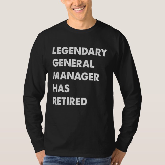 T-shirt Legendary General Manager Has Retired (Devant)