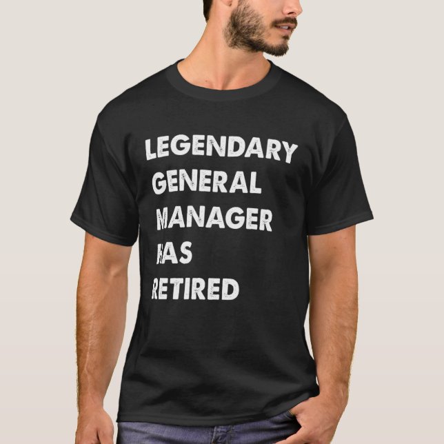 T-shirt Legendary General Manager Has Retired (Devant)