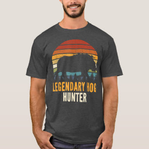 T-shirt Legendary Hog Hunter Boar Hunting Hog Hunter Pig R