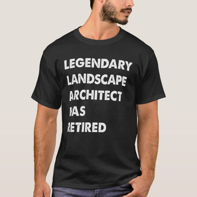 T-shirt Legendary Landscape Architect Has Retired (Devant)