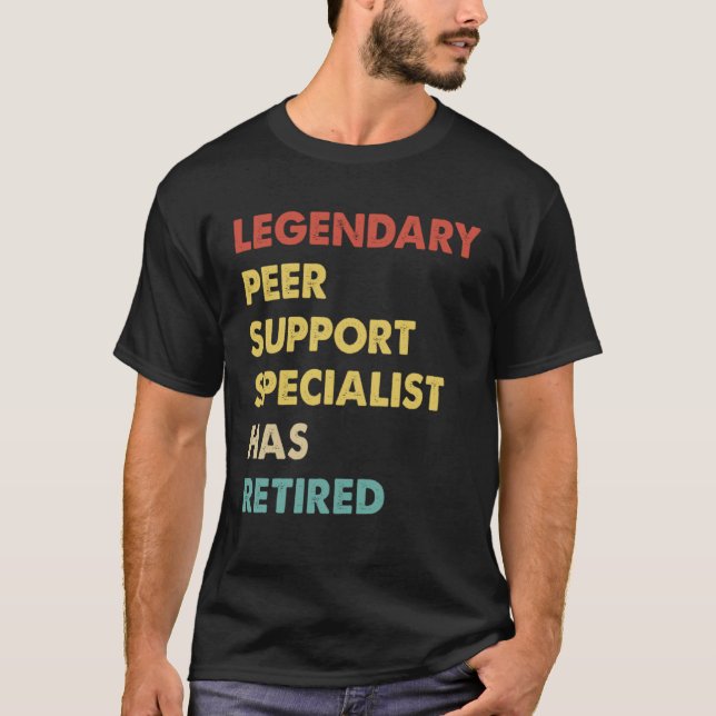 T-shirt Legendary Peer Support Specialist Has Retired  1 (Devant)