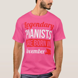 T-shirt Legendary Pianists Are Born In November Gift Piano