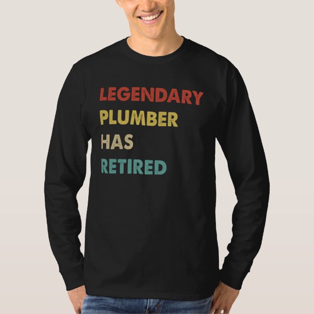 T-shirt Legendary Plumber Has Retired (Devant)