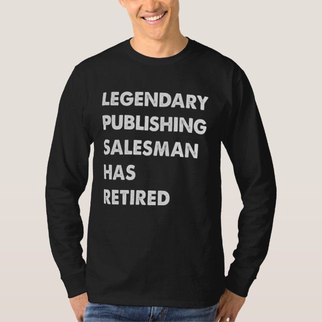 T-shirt Legendary Publishing Salesman Has Retired (Devant)