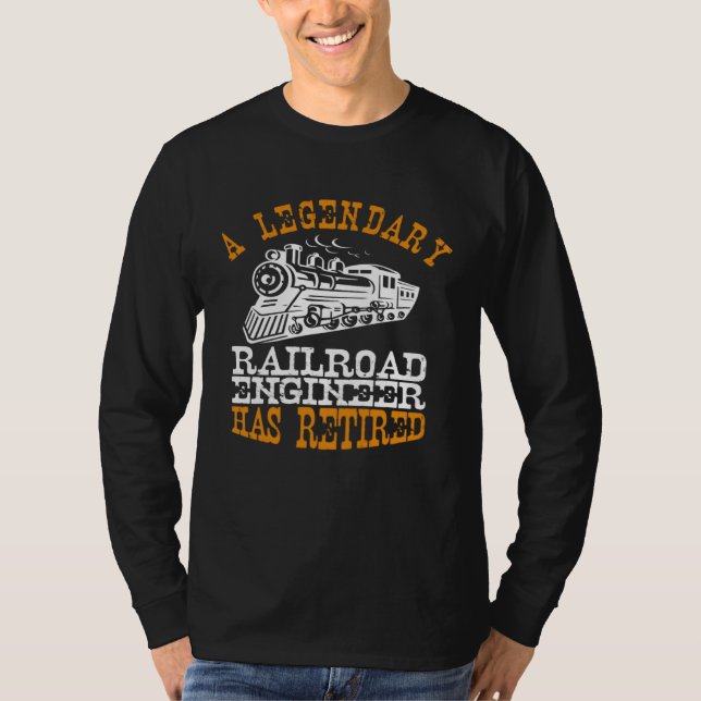 T-shirt Legendary Railroad Engineer Has Retired Perfect Ro (Devant)