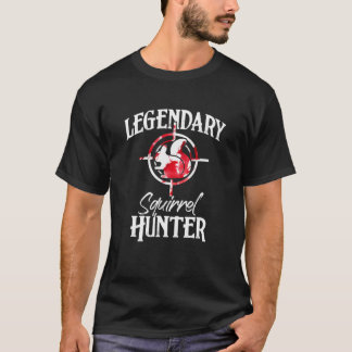 T-shirt Legendary Squirrel Hunter Funny Squirrel Outdoor H
