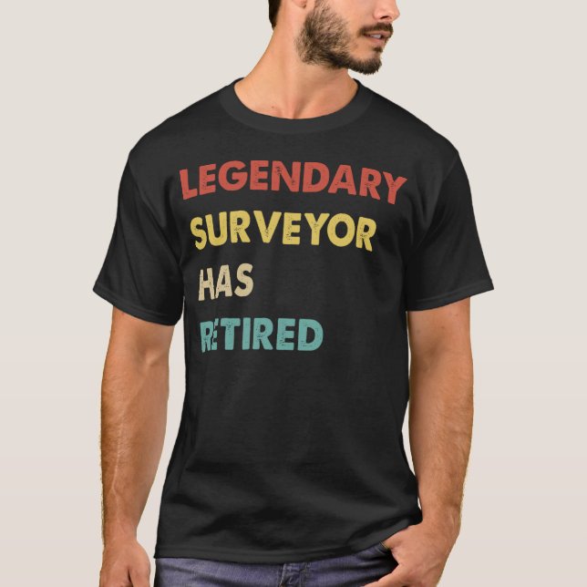 T-shirt Legendary Surveyor Has Retired  1 (Devant)