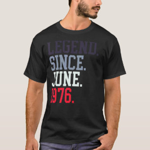 T-shirt Légende Depuis Juin 1976 Pour Hommes Femmes Juin 1