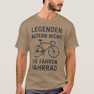 T-SHIRT LEGENDEN ALTERN NICHT - SIE FAHREN FAHRRAD