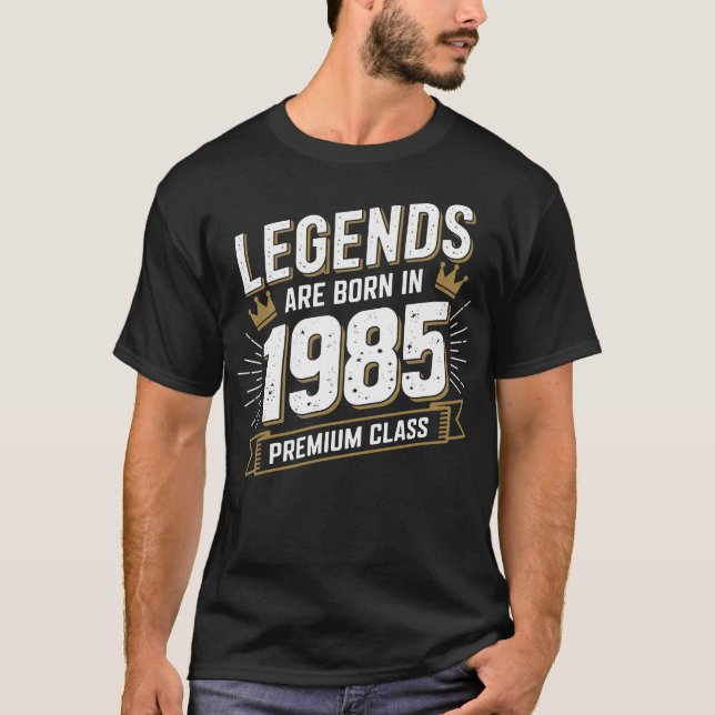 T-shirt Legends Are Born in 1985 - Premium Birthday Gift (Devant)